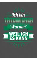 Ich Bin Tätowierer - Warum? Weil Ich Es Kann: Punktiertes Notizbuch mit 120 Seiten zum festhalten für Eintragungen aller Art