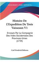 Histoire De L'Expedition De Trois Vaisseaux V1