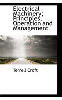 Electrical Machinery; Principles, Operation and Management: (English)