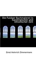 Die Fuldaer Buchmalerei in Karolingischer Und Ottonischer Zeit