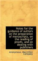Notes for the Guidance of Authors on the Preparation of Manuscripts, on the Reading of Proofs, and O