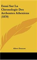 Essai Sur La Chronologie Des Archontes Atheniens (1870)