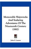 Memorable Shipwrecks And Seafaring Adventures Of The Nineteenth Century (1882)