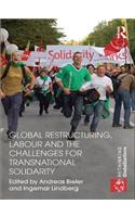 Global Restructuring, Labour and the Challenges for Transnational Solidarity