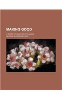 Making Good; A Story of Northwest Canada