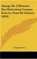 Abrege De L'Histoire Des Helvetiens Connus Sous Le Nom De Suisses (1818)