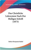 Das Christliche Lehrsystem Nach Der Heiligen Schrift (1873)