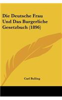 Deutsche Frau Und Das Burgerliche Gesetzbuch (1896)