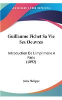 Guillaume Fichet Sa Vie Ses Oeuvres
