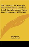 Die Aviticitat Und Sonstigen Besitzverhaltnisse, Geordnet Durch Das Allerhochste Patent Vom 29 November 1852 (1853)