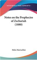 Notes on the Prophecies of Zechariah (1880)