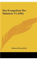 Das Evangelium Der Wahrheit V2 (1905)