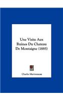 Visite Aux Ruines Du Chateau de Montaigne (1885)