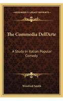 The Commedia Dell'Arte: A Study In Italian Popular Comedy