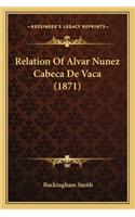 Relation of Alvar Nunez Cabeca de Vaca (1871)