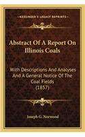 Abstract of a Report on Illinois Coals