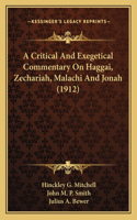 Critical And Exegetical Commentary On Haggai, Zechariah, Malachi And Jonah (1912)