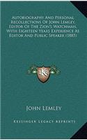 Autobiography and Personal Recollections of John Lemley, Editor of the Zion's Watchman, with Eighteen Years Experience as Editor and Public Speaker (1885)