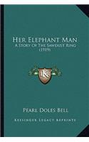 Her Elephant Man