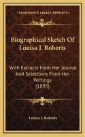 Biographical Sketch Of Louisa J. Roberts