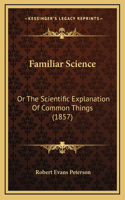 Familiar Science
