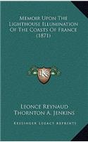Memoir Upon the Lighthouse Illumination of the Coasts of France (1871)