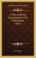A New And Easy Introduction To The Mathematics (1831)