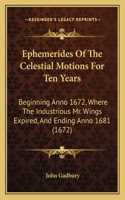 Ephemerides Of The Celestial Motions For Ten Years