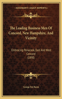 The Leading Business Men Of Concord, New Hampshire, And Vicinity