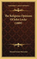 The Religious Opinions Of John Locke (1889)