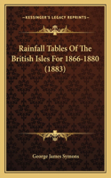 Rainfall Tables Of The British Isles For 1866-1880 (1883): (English)