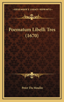 Poematum Libelli Tres (1670)