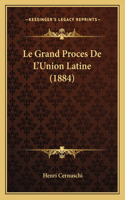 Le Grand Proces De L'Union Latine (1884)