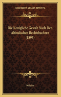 Die Konigliche Gewalt Nach Den Altindischen Rechtsbuchern (1895)