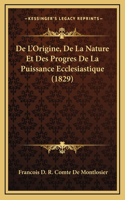 De L'Origine, De La Nature Et Des Progres De La Puissance Ecclesiastique (1829)