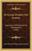 De Groote Denkers Der Eeuwen: Algemeene Bibliotheek Van Wijsbegeerte (1903)