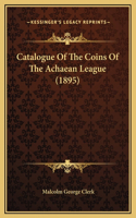 Catalogue Of The Coins Of The Achaean League (1895)