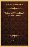 Control Of Forest Fires At McCloud, California