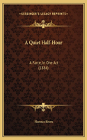 A Quiet Half-Hour