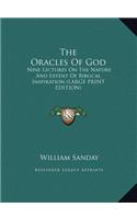 The Oracles of God: Nine Lectures on the Nature and Extent of Biblical Inspiration (Large Print Edition)