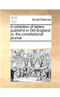 A collection of letters publish'd in Old England