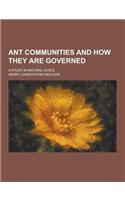 Ant Communities and How They Are Governed; A Study in Natural Civics: (English)