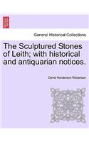 Sculptured Stones of Leith; With Historical and Antiquarian Notices.