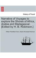 Narrative of Voyages to Explore the Shores of Africa, Arabia and Madagascar. [Edited by H. B. Robinson.] Vol. I