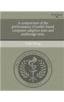 A Comparison of the Performance of Testlet-Based Computer Adaptive Tests and Multistage Tests: (English)