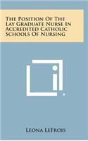 The Position of the Lay Graduate Nurse in Accredited Catholic Schools of Nursing