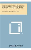 Equivalent Circuits in Power System Studies