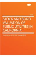 Stock and Bond Valuation of Public Utilities in California