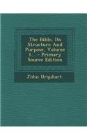 The Bible, Its Structure and Purpose, Volume 1... - Primary Source Edition