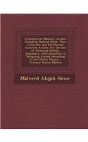 Symmetrical Masonry Arches: Including Natural Stone, Plain Concrete, and Reinforced Concrete Arches; For the Use of Technical Schools, Engineers, and Computers in Designing Arches According to the Elastic Theory
